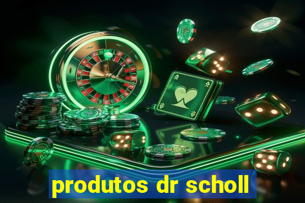 produtos dr scholl